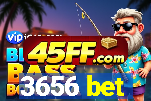 3656 bet